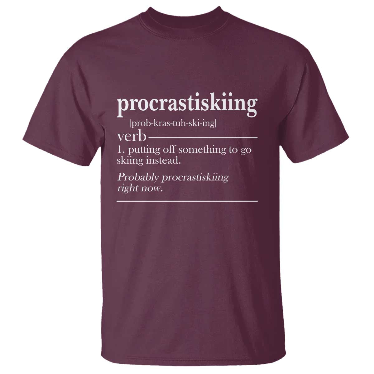 Funny Procrastiskiing Definition Skiing Snow Ski Sports Lover T Shirt TS11 Maroon Print Your Wear