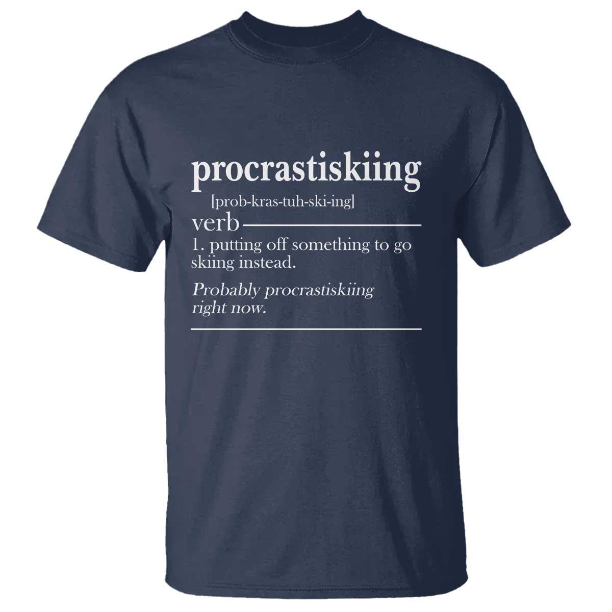 Funny Procrastiskiing Definition Skiing Snow Ski Sports Lover T Shirt TS11 Navy Print Your Wear