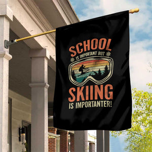 Funny School Is Important But Skiing Is Importanter Garden Flag TS11 Print Your Wear