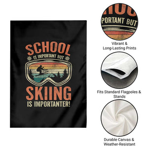 Funny School Is Important But Skiing Is Importanter Garden Flag TS11 Print Your Wear