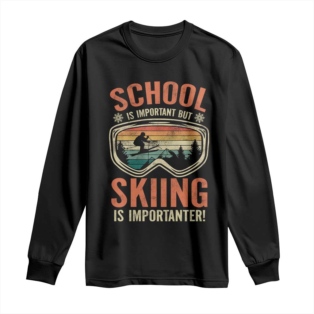 Funny School Is Important But Skiing Is Importanter Long Sleeve Shirt TS11 Black Print Your Wear