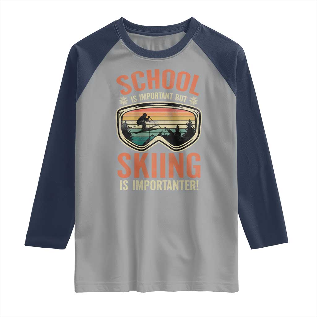 Funny School Is Important But Skiing Is Importanter Raglan Shirt TS11 Sport Gray Navy Print Your Wear