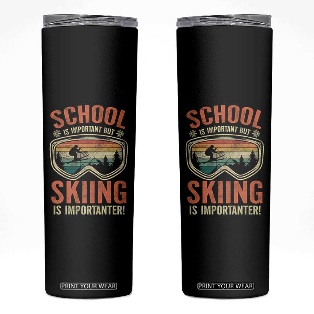 Funny School Is Important But Skiing Is Importanter Skinny Tumbler TS11 Black Print Your Wear