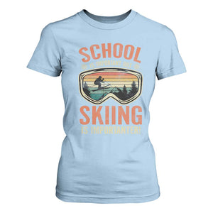 Funny School Is Important But Skiing Is Importanter T Shirt For Women TS11 Light Blue Print Your Wear