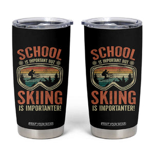 Funny School Is Important But Skiing Is Importanter Tumbler Cup TS11 Black Print Your Wear