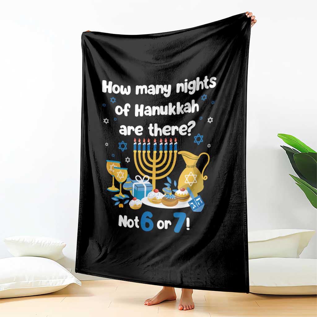 Funny 67 Hanukkah Throw Blanket How Many Nights Of Hanukkah Are There Not 6 or 7 TS11 Print Your Wear