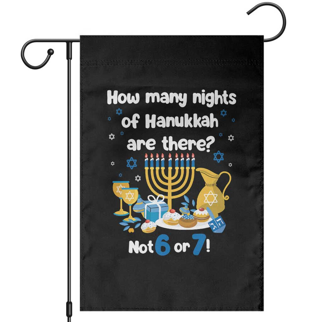 Funny 67 Hanukkah Garden Flag How Many Nights Of Hanukkah Are There Not 6 or 7 TS11 Black Print Your Wear