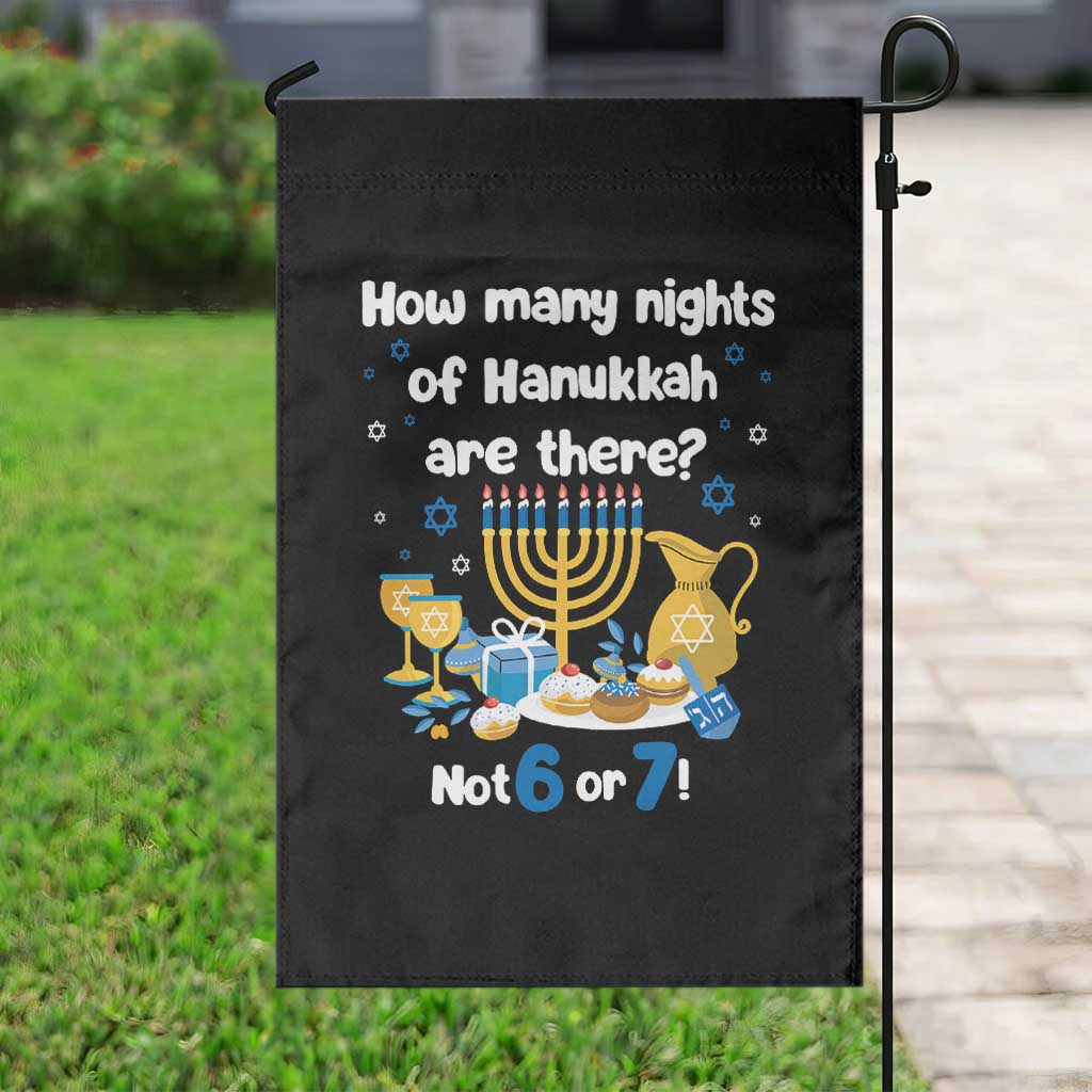 Funny 67 Hanukkah Garden Flag How Many Nights Of Hanukkah Are There Not 6 or 7 TS11 Print Your Wear