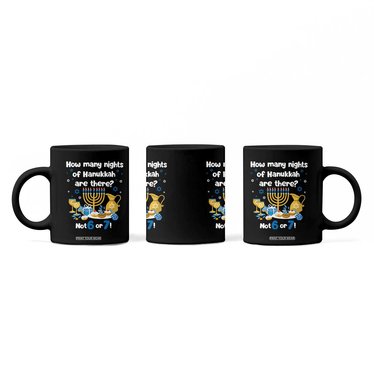 Funny 67 Hanukkah Coffee Mug How Many Nights Of Hanukkah Are There Not 6 or 7 TS11 Print Your Wear