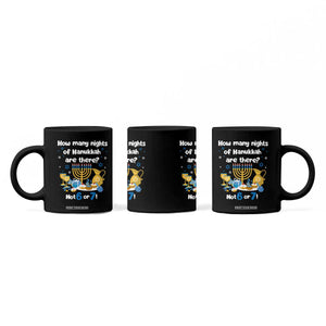 Funny 67 Hanukkah Coffee Mug How Many Nights Of Hanukkah Are There Not 6 or 7 TS11 Print Your Wear