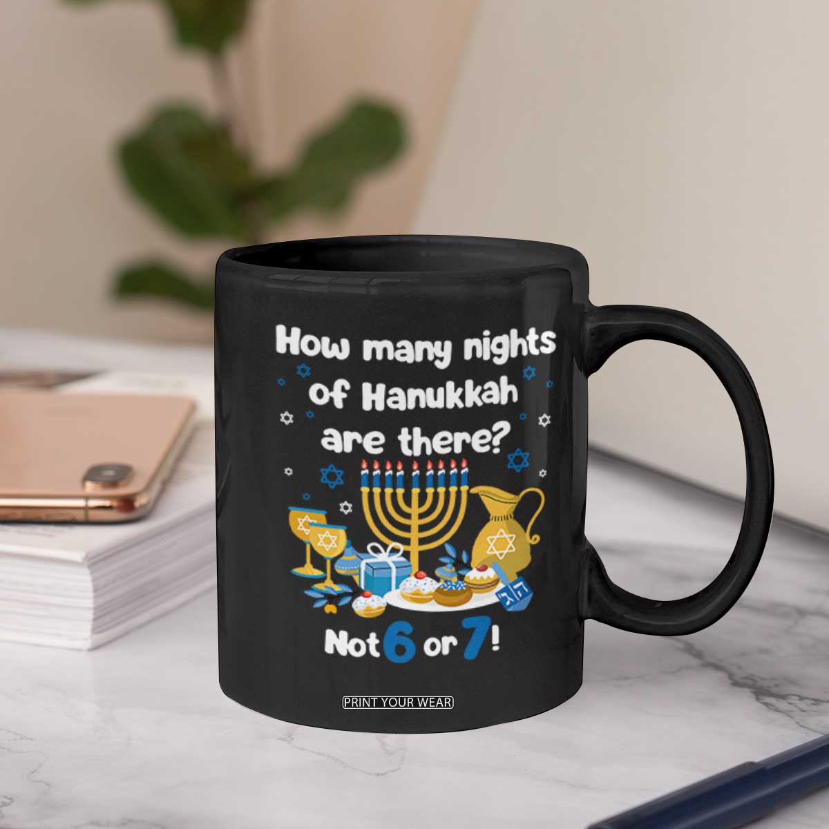 Funny 67 Hanukkah Coffee Mug How Many Nights Of Hanukkah Are There Not 6 or 7 TS11 Print Your Wear