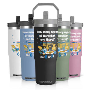 Funny 67 Hanukkah Flip Straw Tumbler How Many Nights Of Hanukkah Are There Not 6 or 7 TS11 Print Your Wear