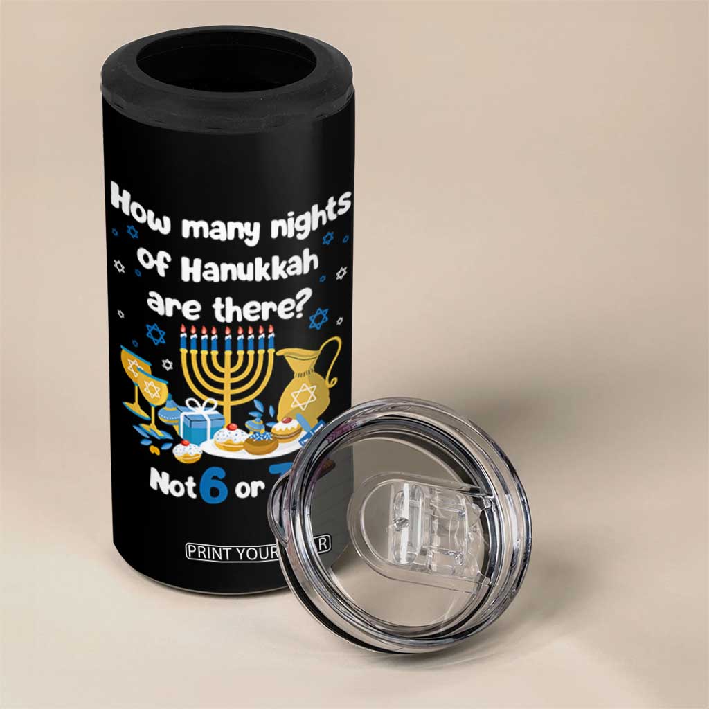 Funny 67 Hanukkah 4 in 1 Can Cooler Tumbler How Many Nights Of Hanukkah Are There Not 6 or 7 TS11 Print Your Wear