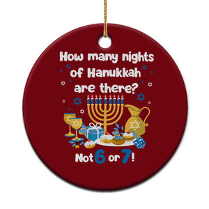 Funny 67 Hanukkah Ceramic Ornament How Many Nights Of Hanukkah Are There Not 6 or 7 TS11 1pc Red Print Your Wear