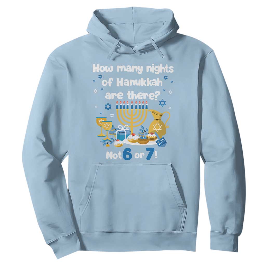 Funny 67 Hanukkah Hoodie How Many Nights Of Hanukkah Are There Not 6 or 7 TS11 Light Blue Print Your Wear