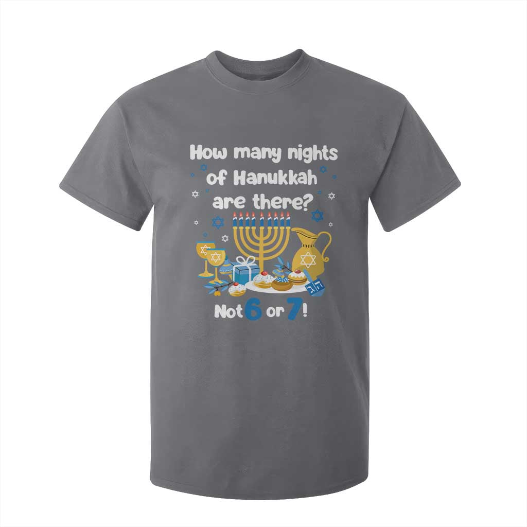 Funny 67 Hanukkah T Shirt For Kid How Many Nights Of Hanukkah Are There Not 6 or 7 TS11 Charcoal Print Your Wear