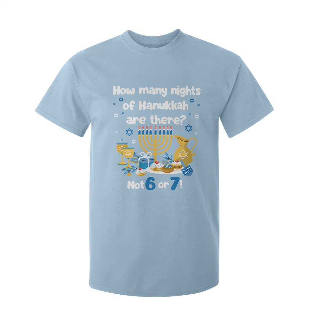 Funny 67 Hanukkah T Shirt For Kid How Many Nights Of Hanukkah Are There Not 6 or 7 TS11 Light Blue Print Your Wear