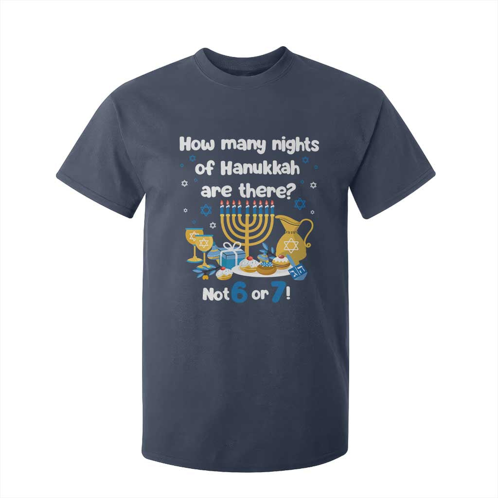 Funny 67 Hanukkah T Shirt For Kid How Many Nights Of Hanukkah Are There Not 6 or 7 TS11 Navy Print Your Wear