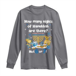 Funny 67 Hanukkah Long Sleeve Shirt How Many Nights Of Hanukkah Are There Not 6 or 7 TS11 Charcoal Print Your Wear