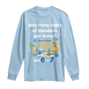 Funny 67 Hanukkah Long Sleeve Shirt How Many Nights Of Hanukkah Are There Not 6 or 7 TS11 Light Blue Print Your Wear