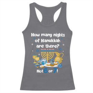 Funny 67 Hanukkah Racerback Tank Top How Many Nights Of Hanukkah Are There Not 6 or 7 TS11 Charcoal Print Your Wear