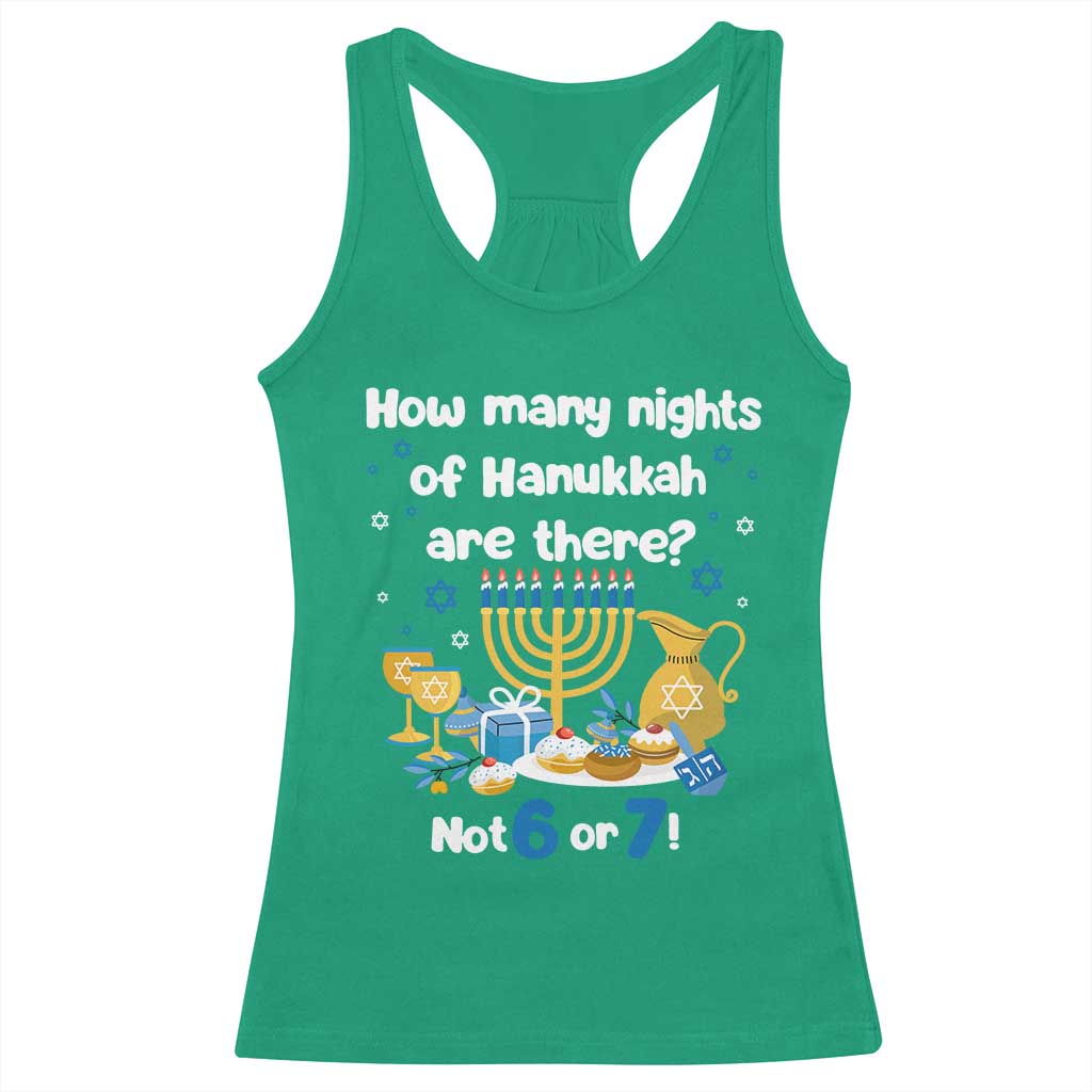 Funny 67 Hanukkah Racerback Tank Top How Many Nights Of Hanukkah Are There Not 6 or 7 TS11 Irish Green Print Your Wear