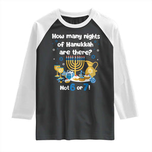 Funny 67 Hanukkah Raglan Shirt How Many Nights Of Hanukkah Are There Not 6 or 7 TS11 Black White Print Your Wear