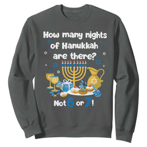 Funny 67 Hanukkah Sweatshirt How Many Nights Of Hanukkah Are There Not 6 or 7 TS11 Dark Heather Print Your Wear