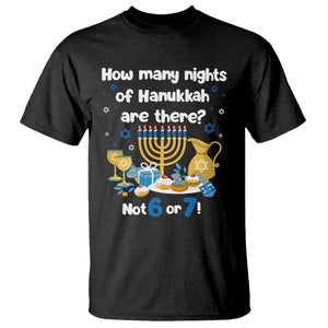 Funny 67 Hanukkah T Shirt How Many Nights Of Hanukkah Are There Not 6 or 7 TS11 Black Print Your Wear
