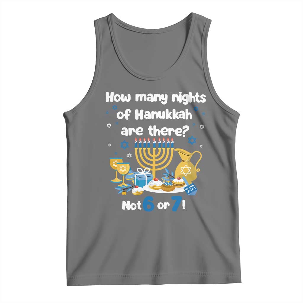 Funny 67 Hanukkah Tank Top How Many Nights Of Hanukkah Are There Not 6 or 7 TS11 Black Heather Print Your Wear