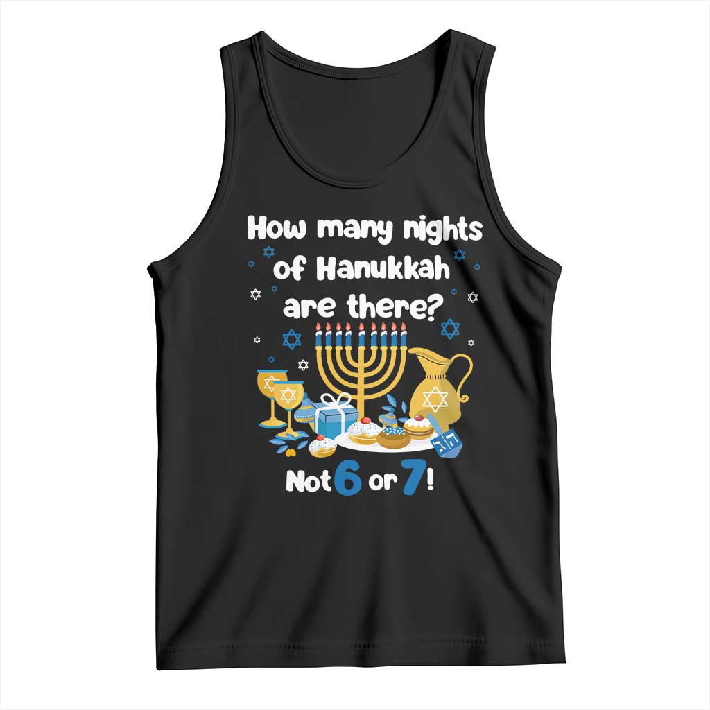 Funny 67 Hanukkah Tank Top How Many Nights Of Hanukkah Are There Not 6 or 7 TS11 Black Print Your Wear