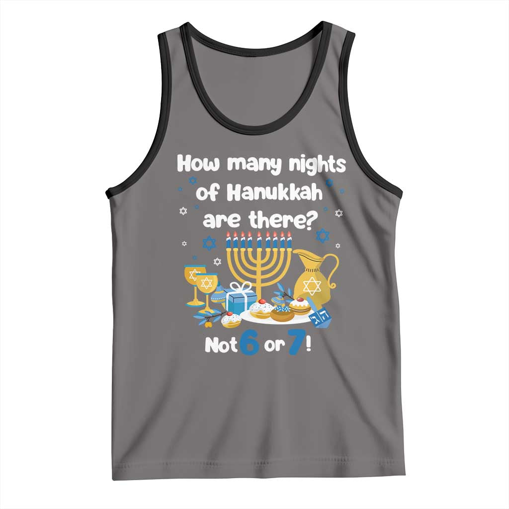 Funny 67 Hanukkah Tank Top How Many Nights Of Hanukkah Are There Not 6 or 7 TS11 Deep Heather Black Print Your Wear