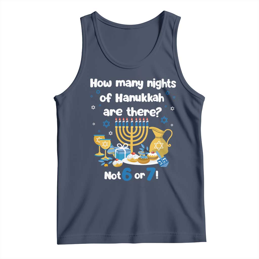 Funny 67 Hanukkah Tank Top How Many Nights Of Hanukkah Are There Not 6 or 7 TS11 Navy Print Your Wear