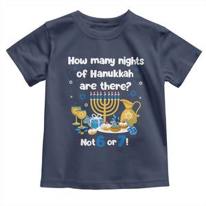 Funny 67 Hanukkah Toddler T Shirt How Many Nights Of Hanukkah Are There Not 6 or 7 TS11 Navy Print Your Wear