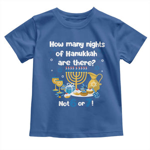 Funny 67 Hanukkah Toddler T Shirt How Many Nights Of Hanukkah Are There Not 6 or 7 TS11 Royal Blue Print Your Wear