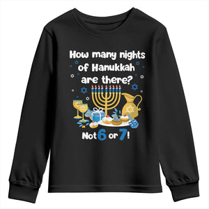 Funny 67 Hanukkah Youth Sweatshirt How Many Nights Of Hanukkah Are There Not 6 or 7 TS11 Black Print Your Wear