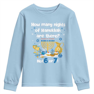 Funny 67 Hanukkah Youth Sweatshirt How Many Nights Of Hanukkah Are There Not 6 or 7 TS11 Light Blue Print Your Wear