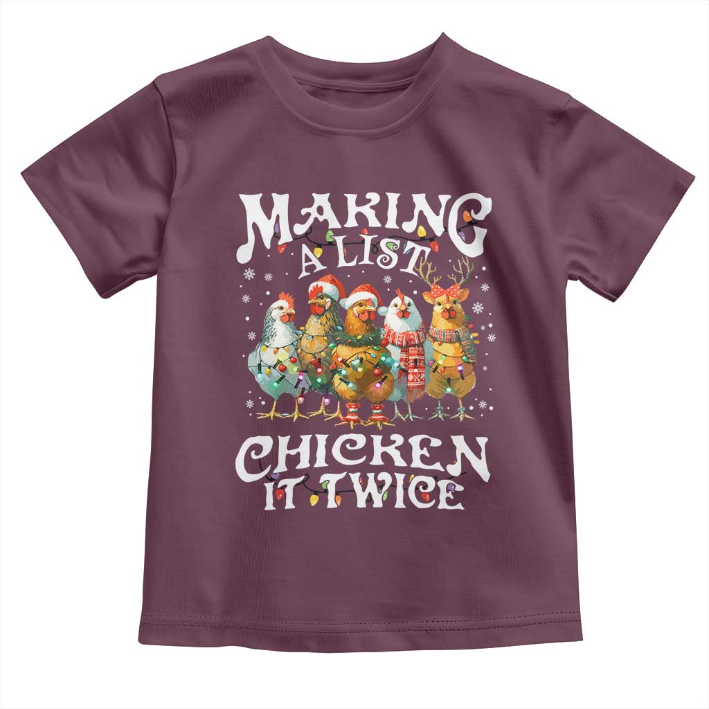 Making A List Chicken It Twice Toddler T Shirt Funny Christmas Chicken TS11 Maroon Print Your Wear