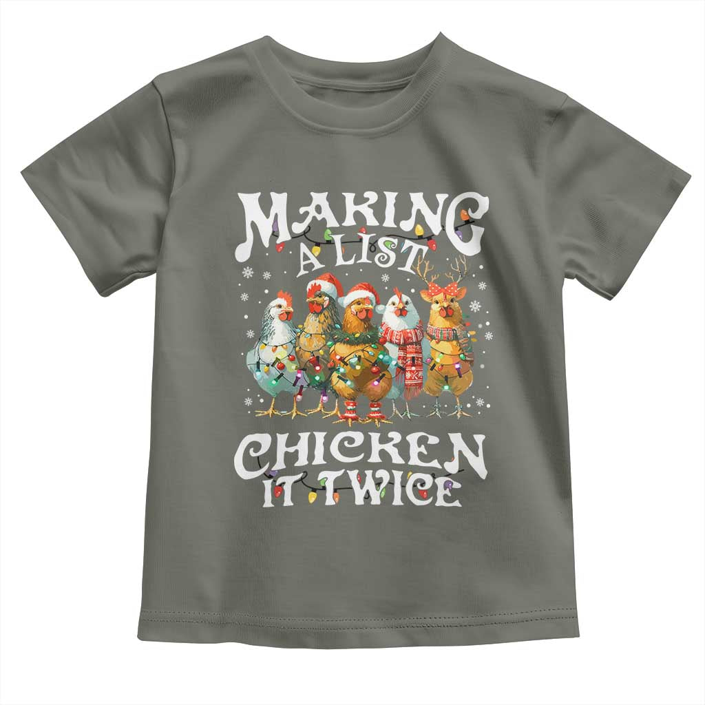 Making A List Chicken It Twice Toddler T Shirt Funny Christmas Chicken TS11 Military Green Print Your Wear