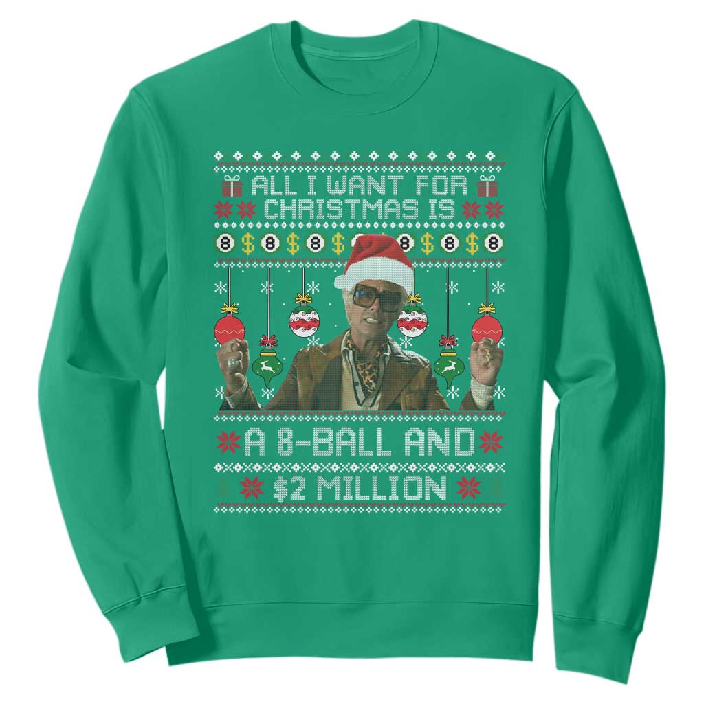 Funny Christmas Billy Meme Sweatshirt All I Want For Christmas Is A 8 Ball And 2 Million Dollars TS11 Irish Green Print Your Wear