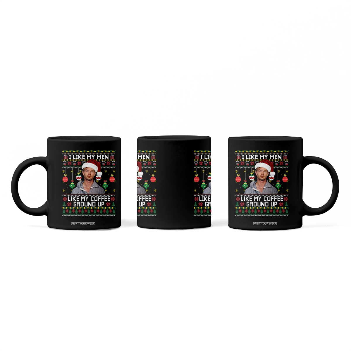 Funny Christmas Jeffrey Dahmer Coffee Mug I Like My Men Like My Coffee Ground Up Serial Killer TS11 Print Your Wear