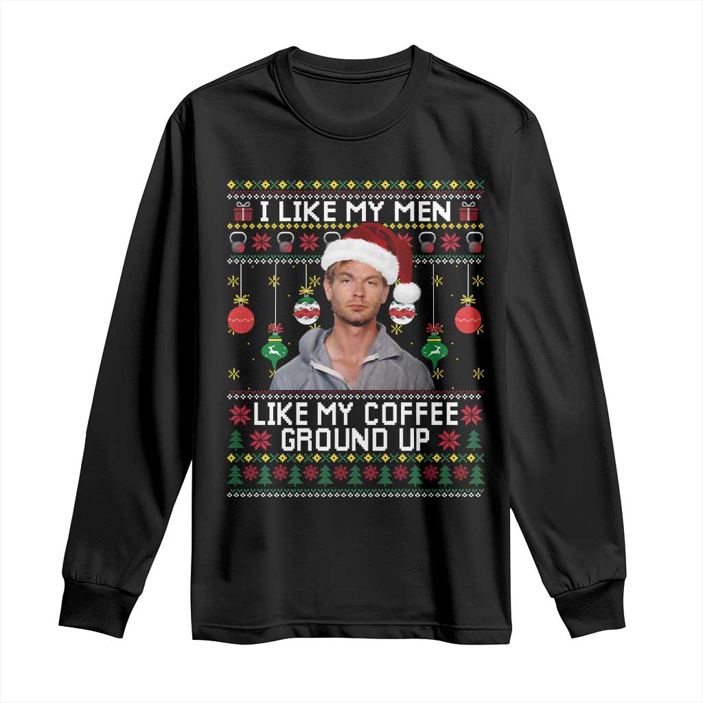Funny Christmas Jeffrey Dahmer Long Sleeve Shirt I Like My Men Like My Coffee Ground Up Serial Killer TS11 Black Print Your Wear