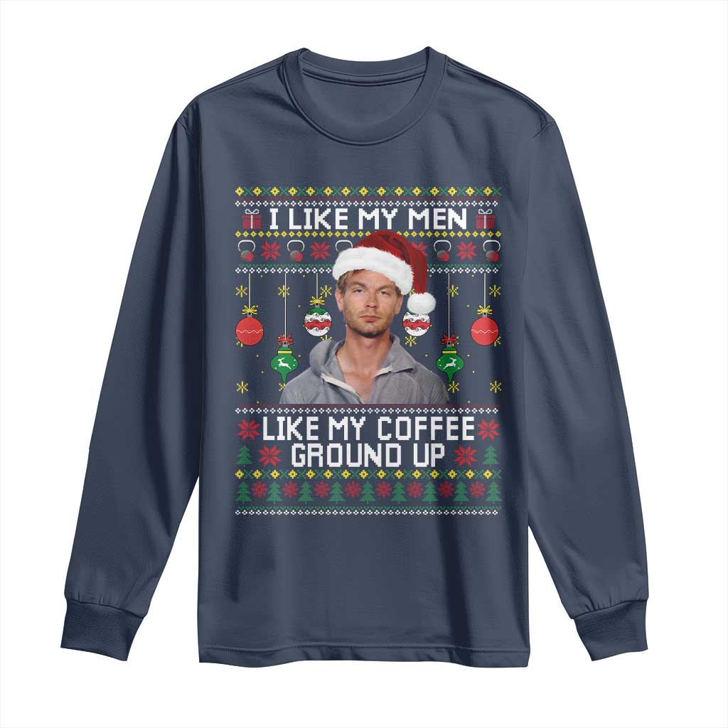 Funny Christmas Jeffrey Dahmer Long Sleeve Shirt I Like My Men Like My Coffee Ground Up Serial Killer TS11 Navy Print Your Wear