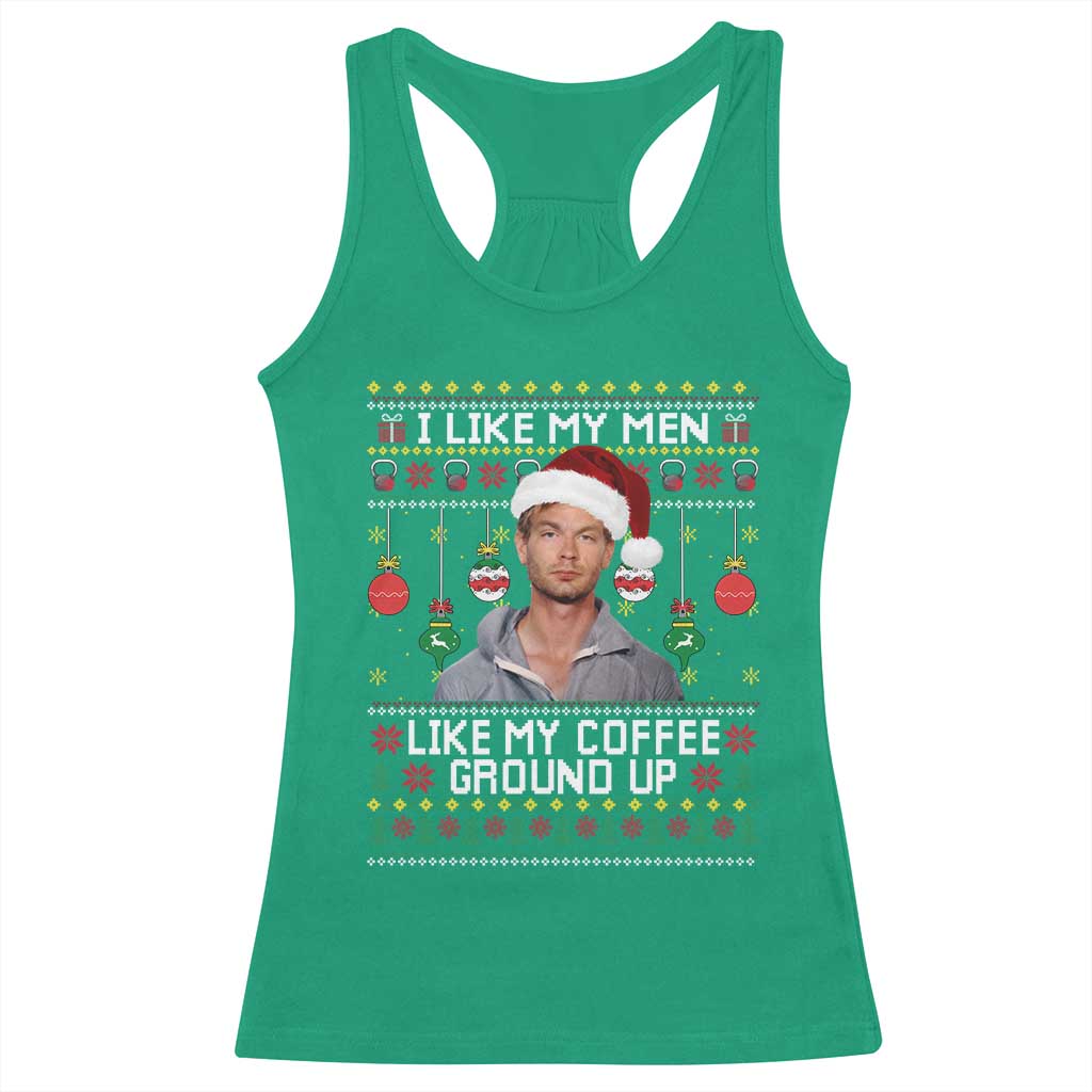 Funny Christmas Jeffrey Dahmer Racerback Tank Top I Like My Men Like My Coffee Ground Up Serial Killer - Print Your Wear