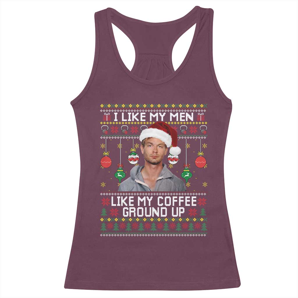 Funny Christmas Jeffrey Dahmer Racerback Tank Top I Like My Men Like My Coffee Ground Up Serial Killer - Print Your Wear