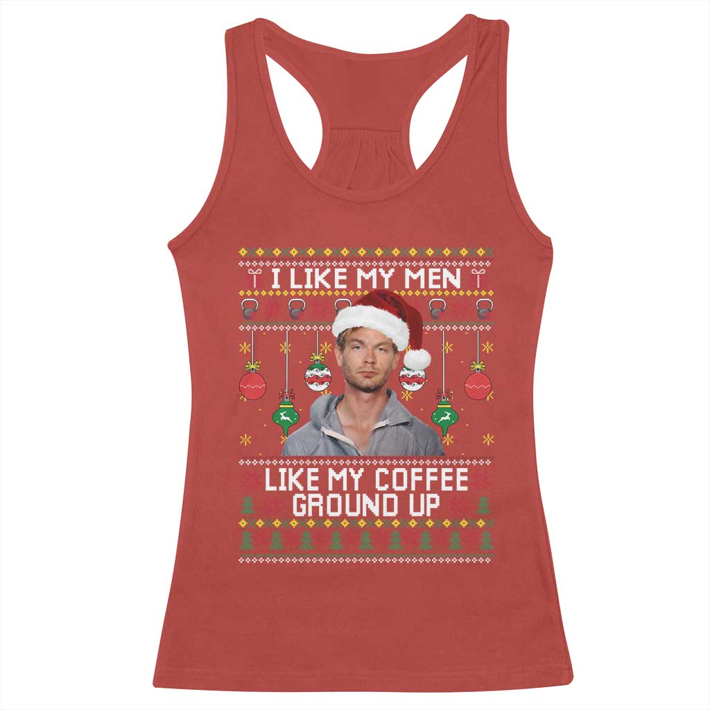 Funny Christmas Jeffrey Dahmer Racerback Tank Top I Like My Men Like My Coffee Ground Up Serial Killer - Print Your Wear
