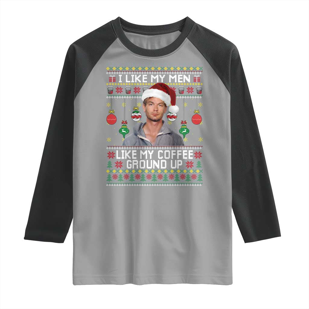 Funny Christmas Jeffrey Dahmer Raglan Shirt I Like My Men Like My Coffee Ground Up Serial Killer TS11 Sport Gray Black Print Your Wear