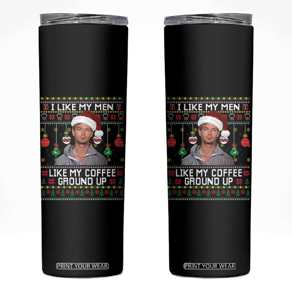 Funny Christmas Jeffrey Dahmer Skinny Tumbler I Like My Men Like My Coffee Ground Up Serial Killer TS11 Black Print Your Wear