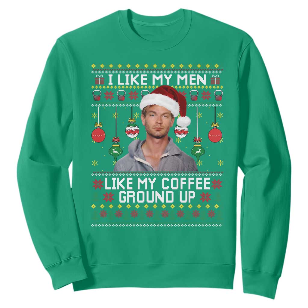 Funny Christmas Jeffrey Dahmer Sweatshirt I Like My Men Like My Coffee Ground Up Serial Killer TS11 Irish Green Print Your Wear