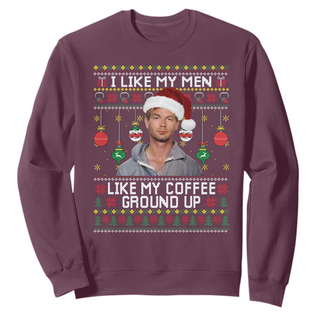 Funny Christmas Jeffrey Dahmer Sweatshirt I Like My Men Like My Coffee Ground Up Serial Killer TS11 Maroon Print Your Wear